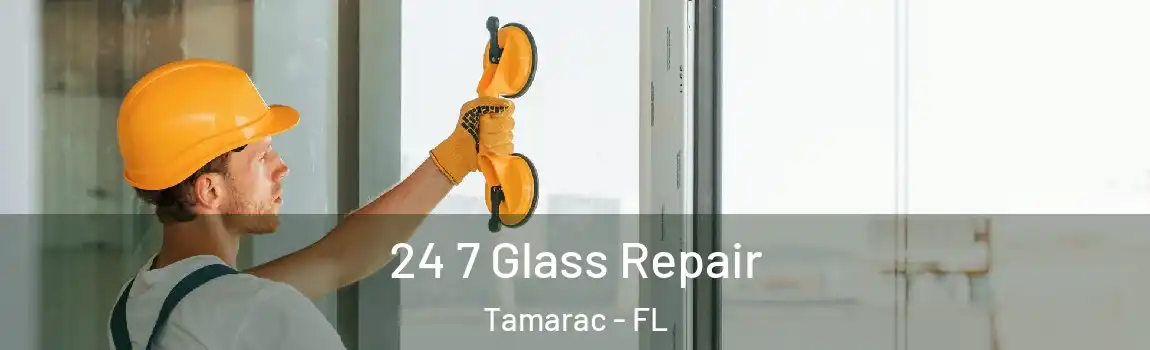 24 7 Glass Repair Tamarac - FL