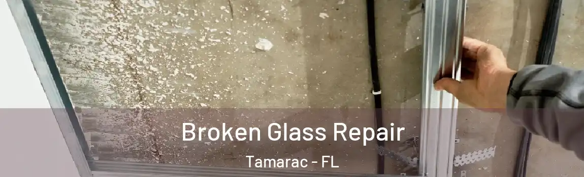 Broken Glass Repair Tamarac - FL