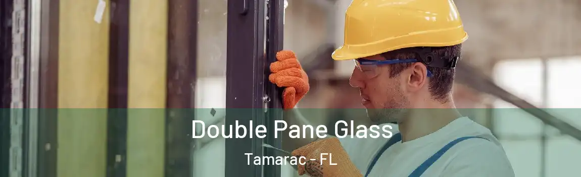 Double Pane Glass Tamarac - FL