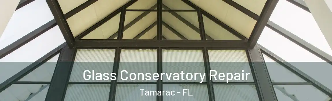 Glass Conservatory Repair Tamarac - FL