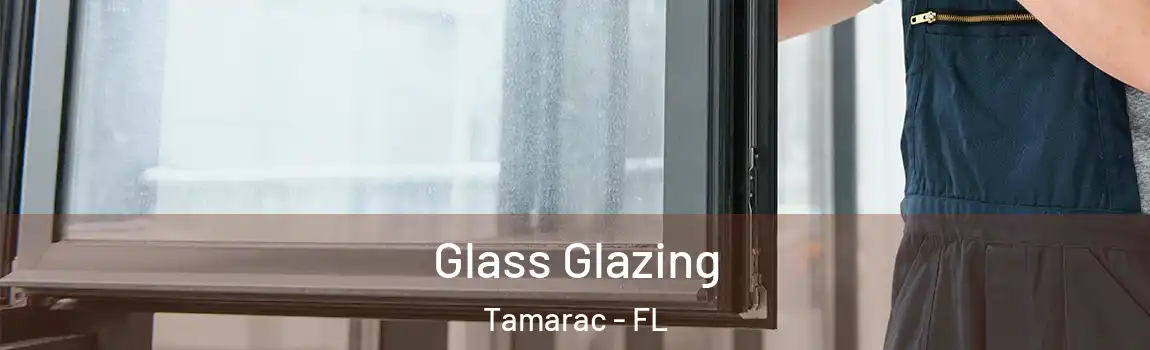  Glass Glazing Tamarac - FL