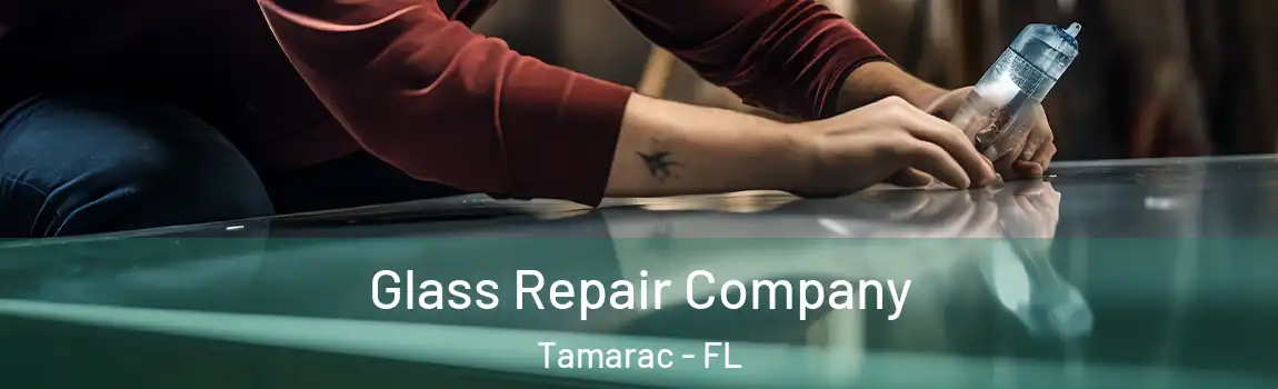 Glass Repair Company Tamarac - FL