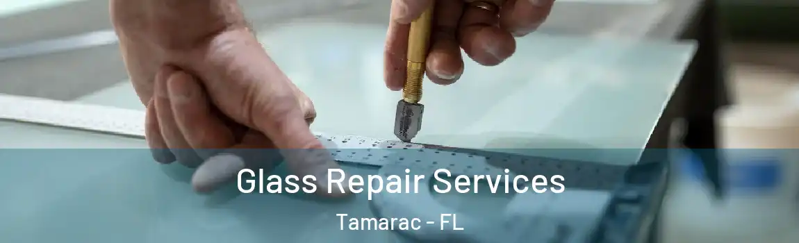 Glass Repair Services Tamarac - FL