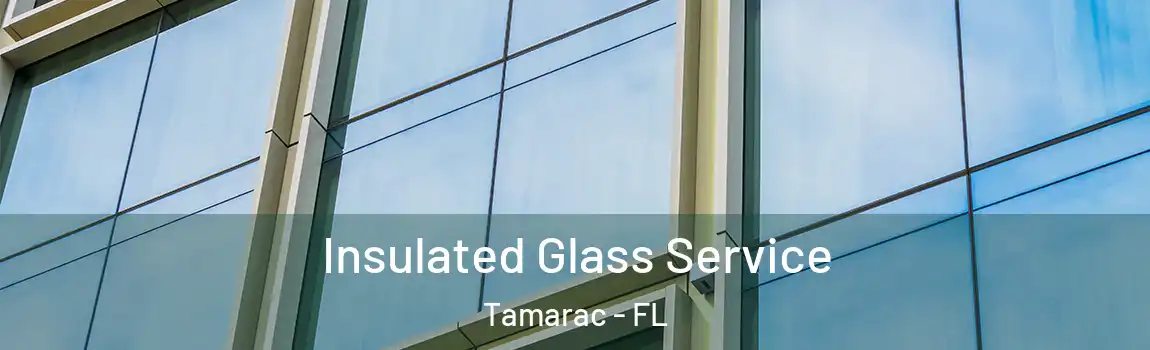 Insulated Glass Service Tamarac - FL