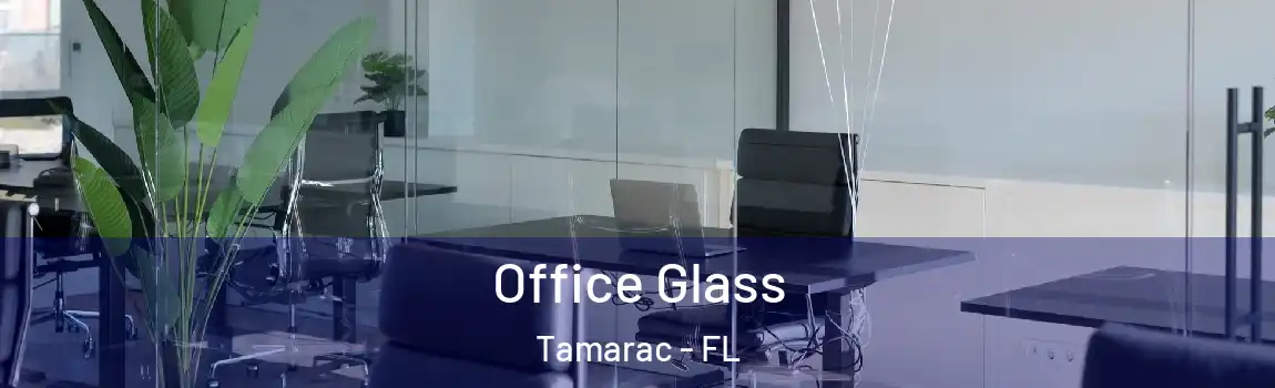  Office Glass Tamarac - FL