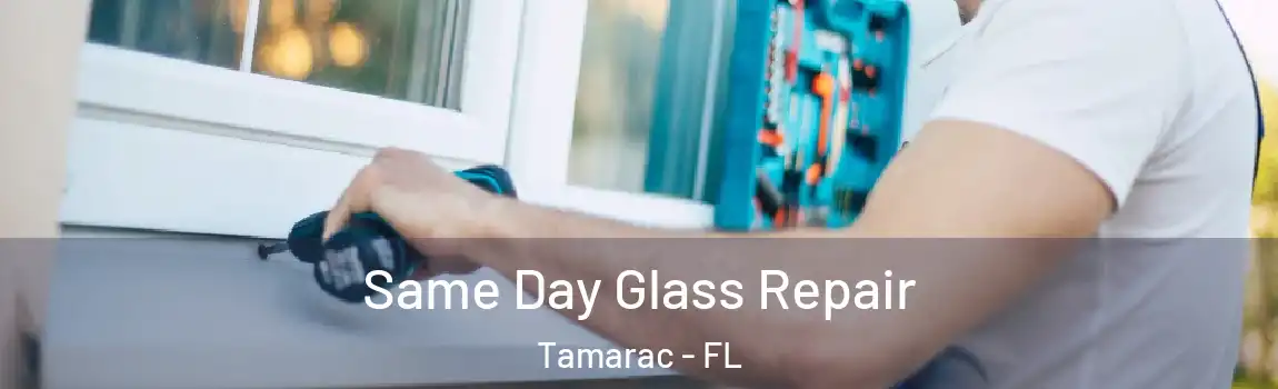 Same Day Glass Repair Tamarac - FL