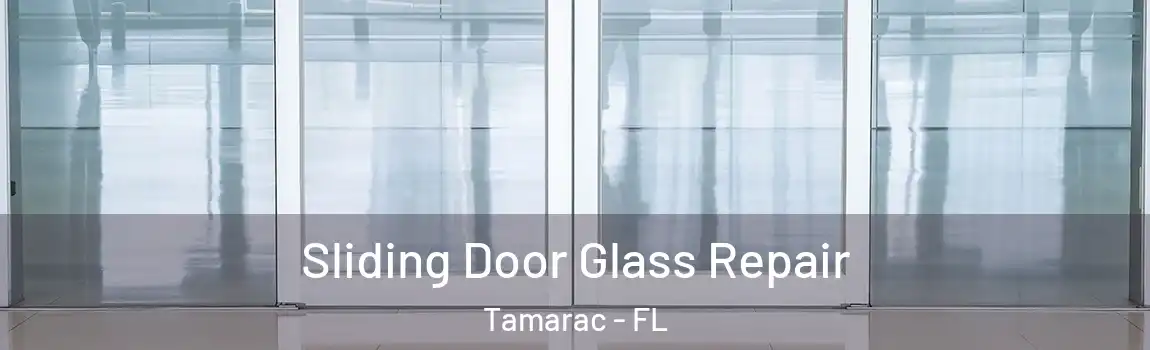 Sliding Door Glass Repair Tamarac - FL